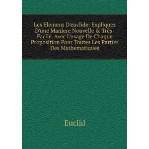   Proposition Pour Toutes Les Parties Des Mathematiques Euclid Books