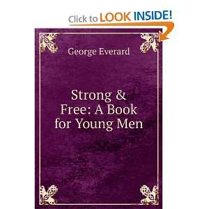  Strong & Free A Book for Young Men George Everard Books