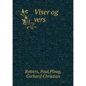  Viser og vers Poul,Ploug, Gerhard Christian Rytters 