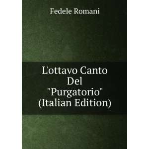   ottavo Canto Del Purgatorio (Italian Edition) Fedele Romani Books