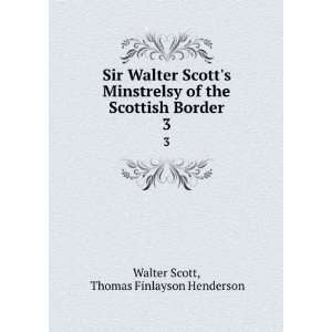   the Scottish Border. 3 Thomas Finlayson Henderson Walter Scott Books