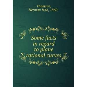  Some facts in regard to plane rational curves Herman Ivah 