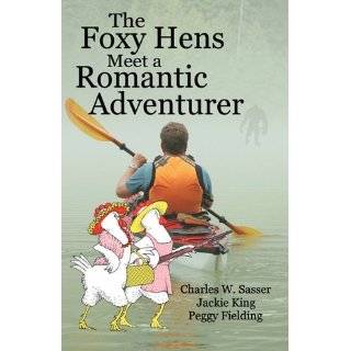 The Foxy Hens Meet a Romantic Adventurer by Charles W. Sasser, Jackie 