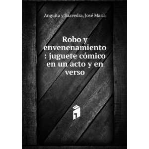   en un acto y en verso JosÃ© MarÃ­a Anguita y Saavedra Books