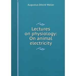   Series On Animal Electricity Augustus DÃ©sirÃ© Waller Books