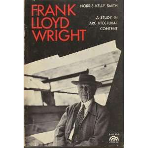 com FRANK LLOYD WRIGHT A STUDY IN ARCHITECTUAL CONTENT NORRIS KELLY 