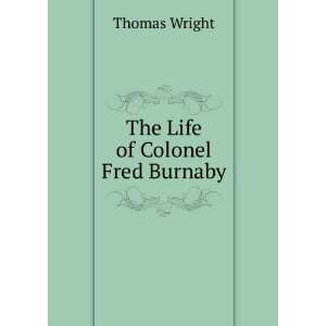  The Life of Colonel Fred Burnaby Thomas Wright Books