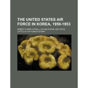   1950 1953 (9781234879266) Robert Frank Futrell; United States. Books