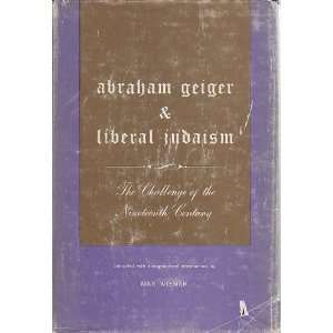  Abraham Geiger and Liberal Judaism The Challenge of the 