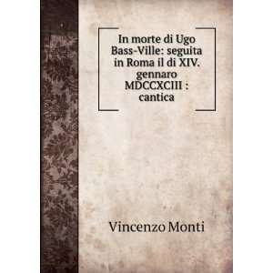   in Roma il di XIV. gennaro MDCCXCIII  cantica Vincenzo Monti Books