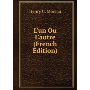  Lun Ou Lautre (French Edition) Henry C. Moreau Books