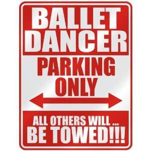 BALLET DANCER PARKING ONLY  PARKING SIGN OCCUPATIONS