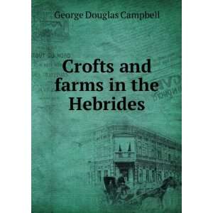  Crofts and Farms in the Hebrides George Douglas Campbell Books