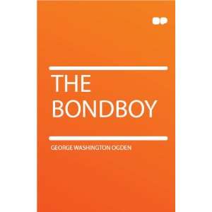  The Bondboy George Washington Ogden Books