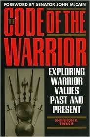 The Code of the Warrior Exploring Warrior Values Past and Present 