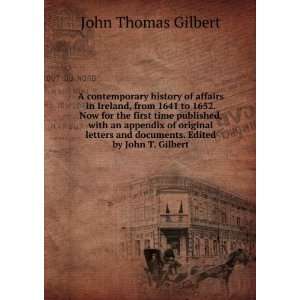   and documents. Edited by John T. Gilbert John Thomas Gilbert Books
