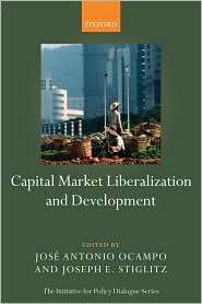 Capital Market Liberalization and Development, (0199238448), Joseph E 