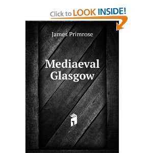  Mediaeval Glasgow James Primrose Books