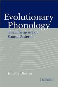 Evolutionary Phonology The Emergence of Sound Patterns, (0521043646 