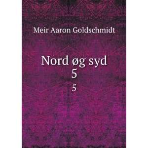  Nord Ã¸g syd. 5 Meir Aaron Goldschmidt Books