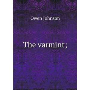  The varmint; Owen Johnson Books