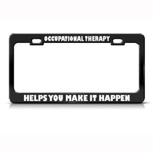 Occupational Therapy Make Happen Career Profession license plate frame 