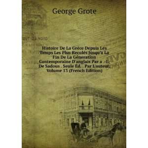   Ã?d. . Par Lauteur, Volume 13 (French Edition) George Grote Books