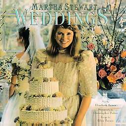 Weddings by Christopher Baker, Martha Stewart and Elizabeth Hawes 1987 