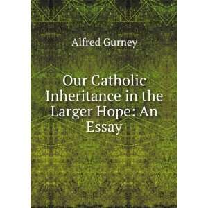  Inheritance in the Larger Hope An Essay Alfred Gurney Books