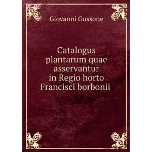   in Regio horto Francisci borbonii . Giovanni Gussone Books