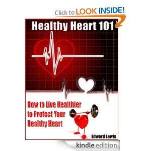 Healthy Heart 101 How to Live Healthier to Protect Your Healthy Heart 