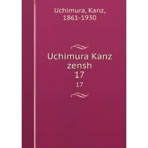  Uchimura Kanz zensh. 17 Kanz, 1861 1930 Uchimura Books