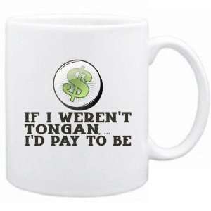  New  If I Werent Tongan ,  Id Pay To Be   Tonga 