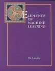 Elements of Machine Learning by Pat Langley (1995, Paperback)