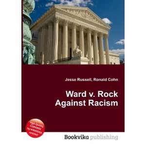  Ward v. Rock Against Racism Ronald Cohn Jesse Russell 