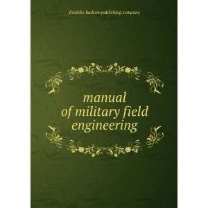   military field engineering franklin hudson publishing company Books