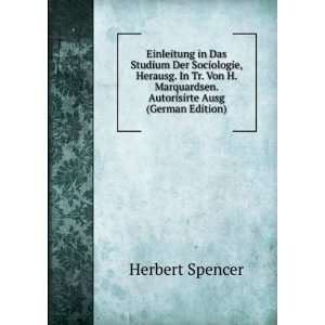   Von H. Marquardsen. Autorisirte Ausg (German Edition) Herbert Spencer