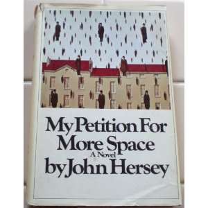  My Petition for More Space John Hersey Books