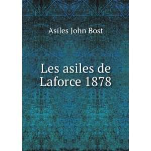  Les asiles de Laforce 1878 Asiles John Bost Books