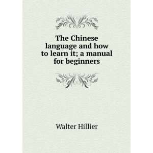   and how to learn it; a manual for beginners Walter Hillier Books