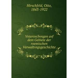   roemischen Verwaltvngsgeschichte Otto, 1843 1922 Hirschfeld Books