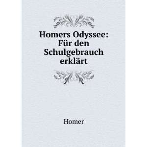  Homers Odyssee FÃ¼r den Schulgebrauch erklÃ¤rt Homer Books