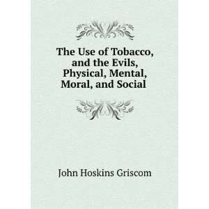   , Physical, Mental, Moral, and Social . John Hoskins Griscom Books