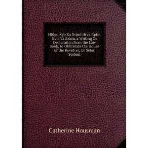   the House of the Revolver, Or Solar System Catherine Housman Books