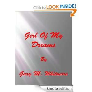 Girl Of My Dreams Gary Whitmore  Kindle Store