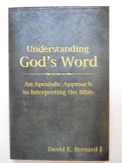 Pentecostal Understanding Gods Word An Apostolic Approach to the 