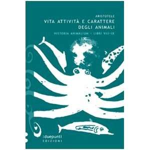 Vita, attività e carattere degli animali. Historia animalium. Libri 