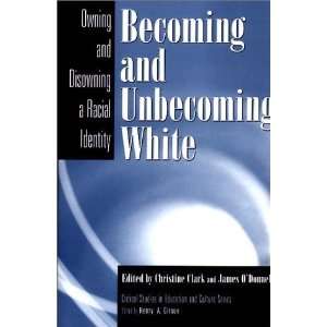  Becoming and Unbecoming White Owning and Disowning a 