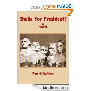 Sheila For President? Ron N. Wallace  Kindle Store