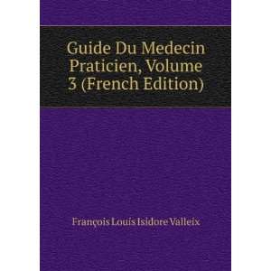   , Volume 3 (French Edition) FranÃ§ois Louis Isidore Valleix Books
